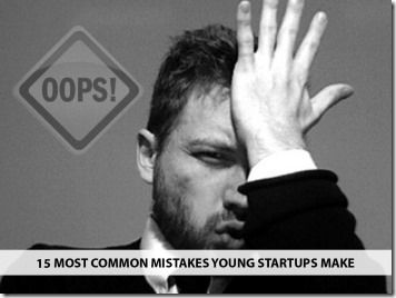15 Most Common Mistakes Young Startups Make 2013