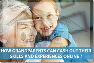 How Grandparents can Cash Out their Skills and Experiences Online
