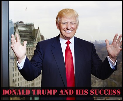 What makes Donald Trump the most Successful Business Person