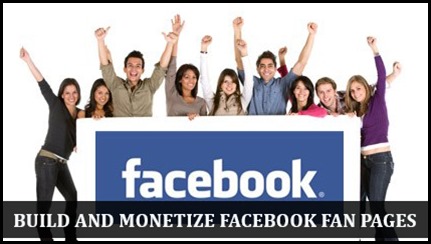 How to Build and Monetize Facebook Fan Page
