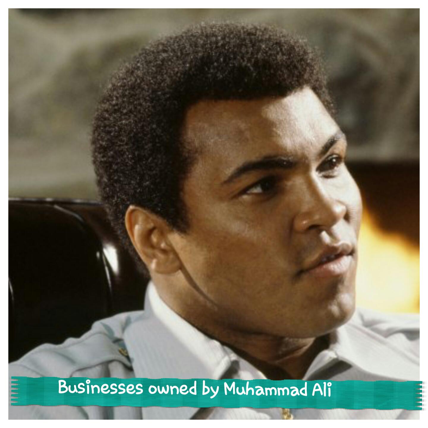 Businesses owned by Muhammad Ali